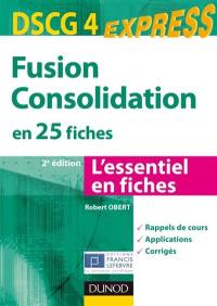 Fusion consolidation en 25 fiches, DSCG 4 : l'essentiel en fiches : rappels de cours, applications, corrigés