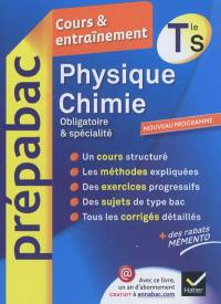Physique chimie, terminale S : obligatoire & spécialité : cours & entraînement