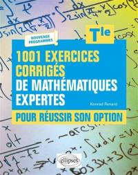 1.001 exercices corrigés de mathématiques expertes pour réussir son option, terminale : nouveaux programmes