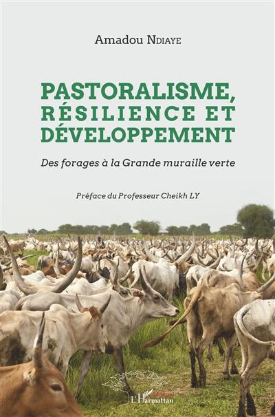Pastoralisme, résilience et développement : des forages à la grande muraille verte