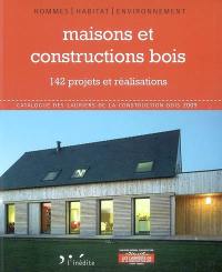 Maisons et constructions en bois : 142 projets et réalisations : catalogue des lauriers de la construction bois 2009