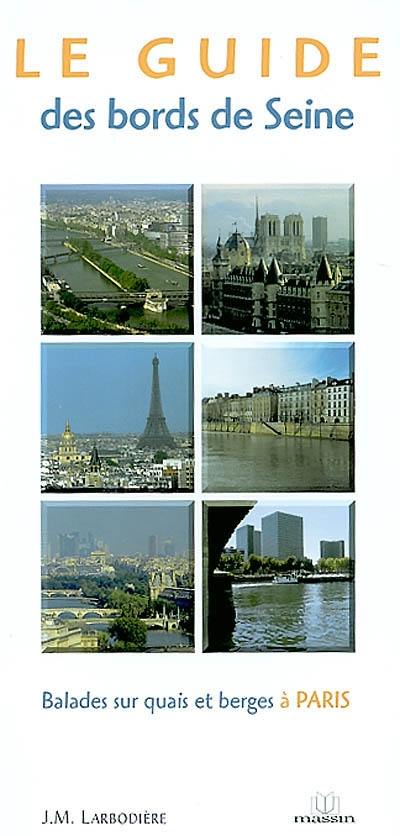 Le guide des bords de Seine : balades sur quais et berges à Paris