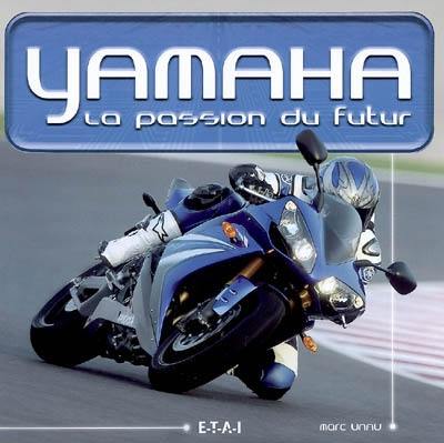 Yamaha, la passion du futur : 50 ans de succès