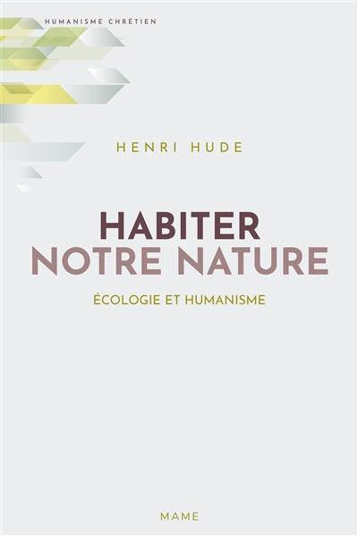 Habiter notre nature : écologie et humanisme