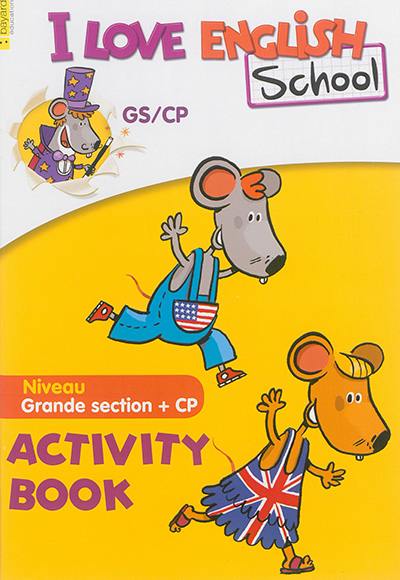 I love English school, niveau grande section + CP : activity book