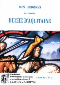 Des origines du premier duché d'Aquitaine