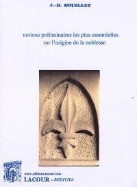 Notions préliminaires les plus essentielles sur l'origine de la noblesse : extrait du Nobiliaire d'Auvergne