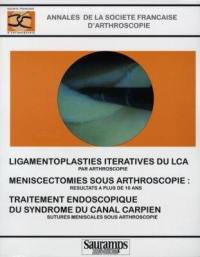 Ligamentoplasties itératives du LCA par arthroscopie. Meniscectomies sous arthroscopie : résultats à plus de 10 ans. Traitement endoscopique du syndrome du canal carpien