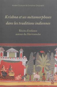 Krishna et ses métamorphoses dans les traditions indiennes : récits d'enfance autour du Harivamsha