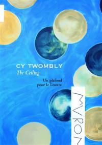 Cy Twombly, the ceiling : un plafond pour le Louvre