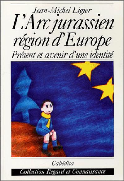 L'arc jurassien région d'Europe : présent et avenir d'une identité