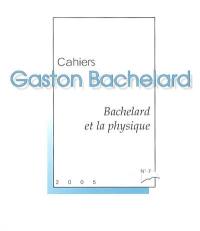 Cahiers Gaston Bachelard, n° 7. Bachelard et la physique