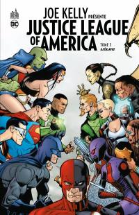 Joe Kelly présente Justice league of America. Vol. 3. L'élite