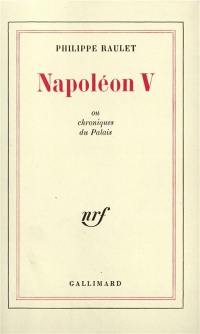 Napoléon V ou Chroniques du Palais