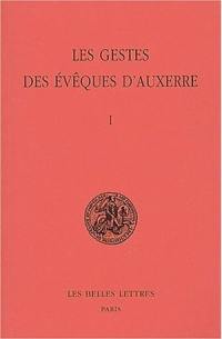 Les gestes des évêques d'Auxerre. Vol. 1