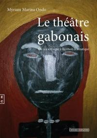 Le théâtre gabonais : du jeu scénique à l'écriture dramatique