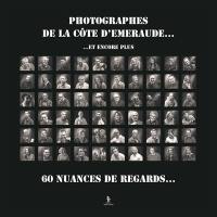 Photographes de la Côte d'Emeraude : 60 nuances de regards... : et encore plus. Vol. 4