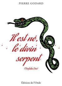Il est né, le divin serpent : perfidia dei : roman fantastique-satanique