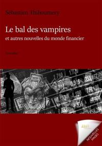 Le bal des vampires : et autres nouvelles du monde financier