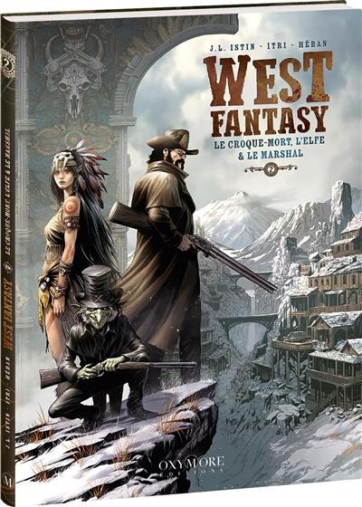 West fantasy. Vol. 2. Le croque-mort, l'elfe & le marshal