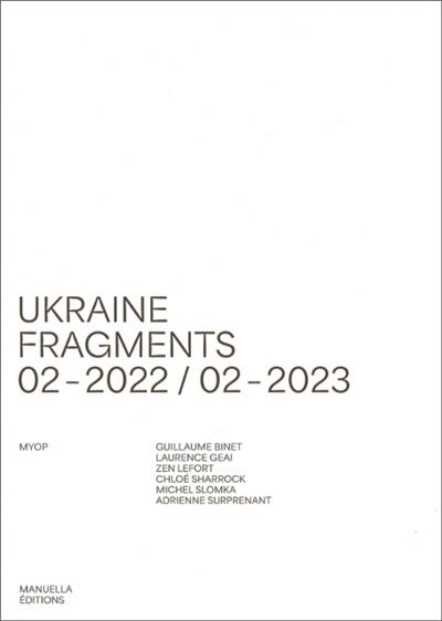 Ukraine : fragments : 02.2022-02.2023