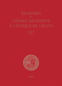 Registres du Conseil de Genève à l'époque de Calvin. Vol. 6. Du 1er janvier au 31 décembre 1541