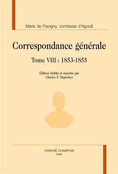 Correspondance générale. Vol. 8. 1853-1855