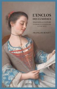 L'enclos des Lumières : essai sur la culture littéraire en Suisse romande au XVIIIe siècle