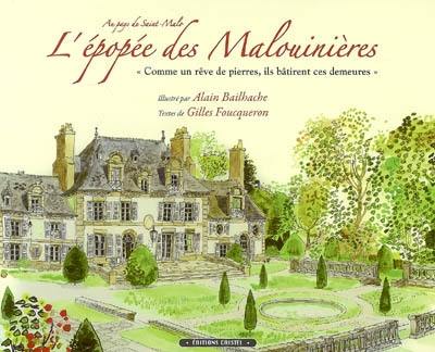 L'épopée des Malouinières : au pays de Saint-Malo : comme un rêve de pierres, ils bâtirent ces demeures