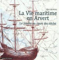 La vie maritime en Arvert : la Seudre au cours des siècles