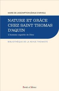 Nature et grâce chez saint Thomas d'Aquin. L'homme capable de Dieu