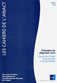 Cahiers de l'ANACT (Les), n° 1. Evaluation du diagnostic court
