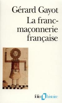 La Franc-maçonnerie française : textes et pratiques : 18e-19e siècles
