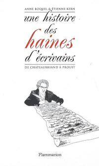 Une histoire des haines d'écrivains : de Chateaubriand à Proust
