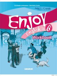 Enjoy English in 6e : palier 1, 1re année, niveau A1-A1+ du CECR : workbook