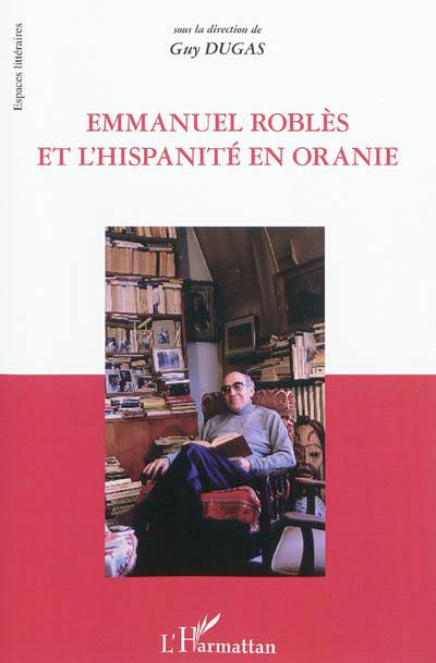 Emmanuel Roblès et l'hispanité en Oranie : actes du colloque