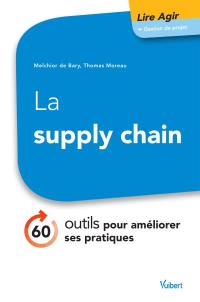 La supply chain : 60 outils pour améliorer ses pratiques