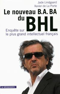 Le nouveau B.A. BA du BHL : enquête sur le plus grand intellectuel français