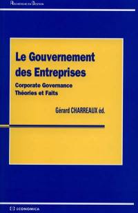 Le gouvernement des entreprises : corporate governance : théories et faits