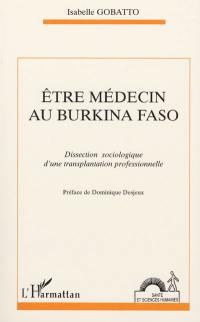 Etre médecin au Burkina Faso : dissection sociologique d'une transplantation professionnelle