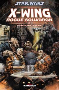 Star Wars : X-Wing, Rogue squadron. Vol. 5. Bataille sur Tatooine