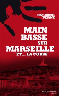Main basse sur Marseille et... la Corse