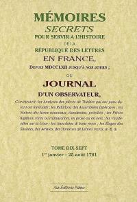 Mémoires secrets ou Journal d'un observateur. Vol. 17. 1er janvier-25 août 1781
