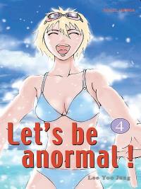 Let's be anormal. Vol. 4