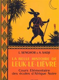 La Belle histoire de Leuk-le-lièvre : cours élémentaire des écoles d'Afrique noire
