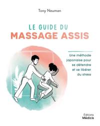 Le guide du massage assis : une méthode japonaise pour se détendre et se libérer du stress