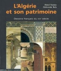 L'Algérie et son patrimoine : dessins français du XIXe siècle