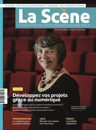 Scène (La) : le magazine professionnel des spectacles, n° 91. Développez vos projets grâce au numérique