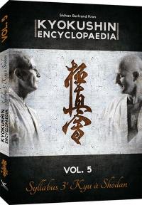 Kyokushin encyclopaedia. Vol. 5. Syllabus 3e Kyu à Shodan