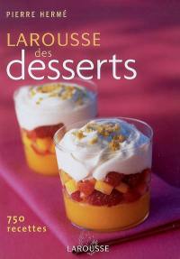 Le Larousse des desserts : 750 recettes